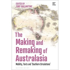 (英文圖書) The Making and Remaking of 'Australasia': Texts Mobility and Circulations in the Southern World 精裝版, Bloomsbury Academic, 英文
