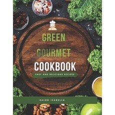 (英文圖書) Green Gourmet: Delicious Plant-Based Recipes and Meal Plans for a Healthier You 平裝版, Independently Published, 英文