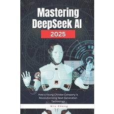 (英文圖書) Mastering DeepSeek AI 2025: How a Young Chinese Company is Revolutionizing Next... 平裝版, Independently Published, 英文