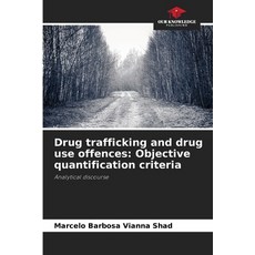 (英文圖書) Drug trafficking and drug use offences: Objective quantification criteria 平裝版, Our Knowledge Publishing, 英文