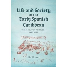 Life and Society in the Early Spanish Caribbean: The Greater Antilles 1493-1550 精裝版, LSU Press, 英文