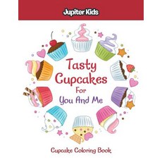 Tasty Cupcakes For You And Me: Cupcake Coloring Book 平裝版, Jupiter Kids, 英文