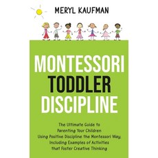 Montessori Toddler Discipline: The Ultimate Guide to Parenting Your Children Using Positive Discipli... 精裝版, Franelty Publications, 英文