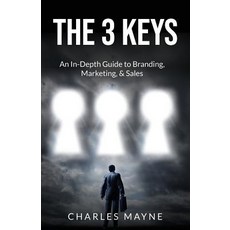 (英文圖書) The 3 Keys: An In-Depth Guide to Branding Marketing & Sales 平裝版, Independently Published, 英文