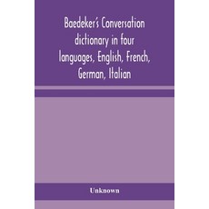 Baedeker's Conversation dictionary in four languages English French German Italian 平裝版, Alpha Edition, 英語