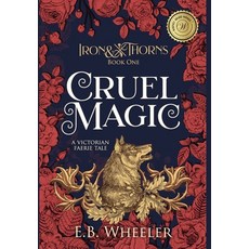 (英文圖書) Cruel Magic: A Victorian Faerie Tale 精裝版, Rowan Ridge Press, 英文