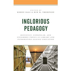 (英文圖書) Inglorious Pedagogy: Difficult Unpopular and Uncommon Topics in Library and Information Sci... 精裝版, Rowman & Littlefield Publis..., 英文