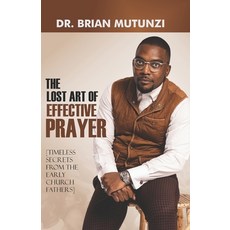 (英文圖書) The Lost Art of Effective Prayer : [Timeless Secrets from the Early Church Fathers] 平裝版, Independently Published, 英文