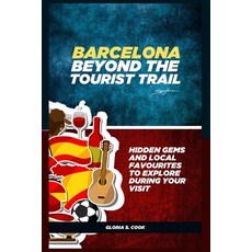 (英文圖書) Barcelona Beyond the Tourist Trail: Hidden Gems and Local Favorites to Explore During Your Visit 平裝版, Independently Published, 英文
