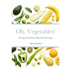(英文圖書) Oh Vegetables!: The Vegan Cookbook for People Who Aren't Vegan 平裝版, Independently Published, 英文