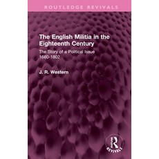 (英文圖書) The English Militia in the Eighteenth Century: The Story of a Political Issue 1660-1802 精裝版, Routledge, 英文