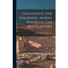 (英文書籍) Geschichte Der Halbinsel Morea Während Des Mittelalters 精裝版, Legare Street Press, 英文