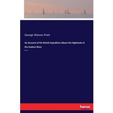 An Account of the British Expedition Above the Highlands of the Hudson River: Vol. 1 平裝版, Hansebooks, 英文