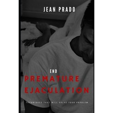 (英文圖書) End Premature Ejaculation: Techniques That Will Solve Your Problem 平裝版, Independently Published, 英文