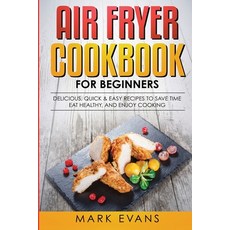 (英文圖書) Air Fryer Cookbook for Beginners: Delicious Quick & Easy Recipes to Save Time Eat Healthy ... 平裝版, Alakai Publishing LLC, 英文
