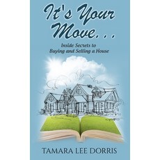 It's Your Move...: Inside Secrets to Buying and Selling a House 平裝版, Independently Published, 英文