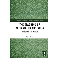 The Teaching of Kathakali in Australia: Mirroring the Master 精裝版, Routledge, 英文