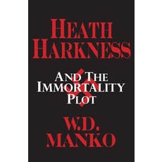 (英文圖書) Heath Harkness and the Immortality Plot 平裝版, Defenseworks, 英文