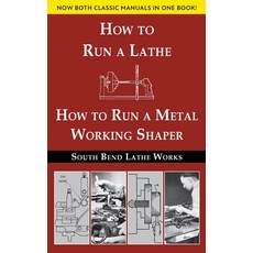 (英文圖書) South Bend Lathe Works Combined Edition: How to Run a Lathe & How to Run a Metal Working Shaper 平裝版, Echo Point Books & Media, LLC, 英文