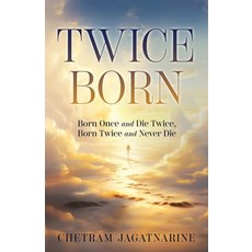 (英文圖書) Twice Born: Born Once and Die Twice Born Twice and Never Die 平裝版, Xulon Press, 英文