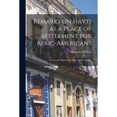 (英文圖書) Remarks on Hayti as a Place of Settlement for Afric-Americans;: and on the Mulatto as a Race ... 平裝版, Legare Street Press, 英文