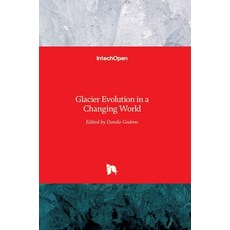 (英文圖書) Glacier Evolution in a Changing World 精裝版, Intechopen, 英文
