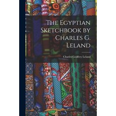 (英文圖書) The Egyptian Sketchbook by Charles G. Leland 平裝版, Legare Street Press, 英文