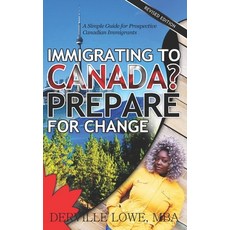 Immigrating to Canada? Prepare for Change: A Simple Guide for Prospective Canadian Immigrants 平裝版, Independently Published, 英文