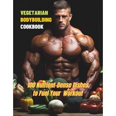 (英文圖書) Vegetarian Bodybuilding Cookbook: 100 Nutrient-Dense Dishes to Fuel Your Workout 平裝版, Independently Published, 英文