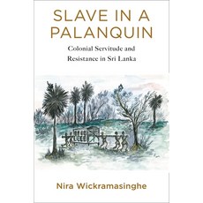 Slave in a Palanquin: Colonial Servitude and Resistance in Sri Lanka 平裝版, Columbia University Press, 英文
