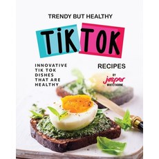 (英文圖書) Trendy But Healthy Tik Tok Recipes: Innovative Tik Tok Dishes That Are Healthy 平裝版, Independently Published, 英文