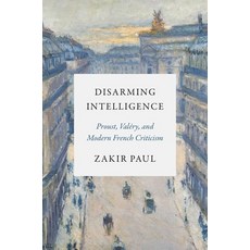 (英文書籍) Disarming Intelligence： Proust Valéry and Modern French Criticism 精裝版, 普林斯頓大學出版社, 英文