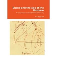 Euclid and the Age of the Universe: A compendium of traditional astronomy 精裝版, Lulu.com, 英文