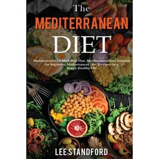 The Mediterranean Diet: Mediterranea Diet Meal Prep Plan Mediterranean Diet Solution for Beginners ... 平裝版, Milestone Publish, 英文