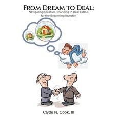 (英文圖書) From Dream to Deal: Navigating Creative Financing in Real Estate for the Beginning Investor 平裝版, Clyde N. Cook, III, 英文
