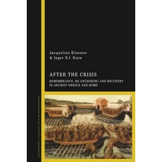 After the Crisis: Remembrance Re-Anchoring and Recovery in Ancient Greece and Rome 平裝版, Bloomsbury Academic, 英文
