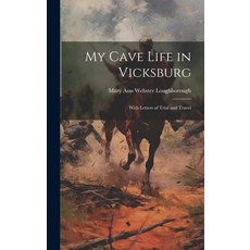 (英文圖書) My Cave Life in Vicksburg: With Letters of Trial and Travel 精裝版, Legare Street Press, 英文