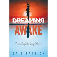(英文圖書) Dreaming Awake: A Journey to Freedom from Tormenting Dreams Trauma Depression... 平裝版, Gail Patrick, 英文