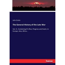 The General History of the Late War: Vol. II.: Containing It's Rise Progress and Event in Europe ... 平裝版, Hansebooks, 英文