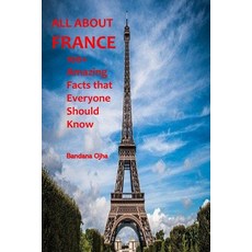 All about France: 100+ Amazing Facts that Everyone should Know 平裝版, Independently Published, 英文