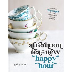 (英文圖書) Afternoon Tea Is the New Happy Hour: More Than 75 Recipes for Tea Small Plates Sweets and More 精裝版, Thomas Nelson, 英文