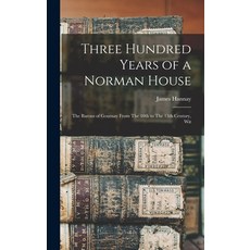 (英文圖書) Three Hundred Years of a Norman House: The Barons of Gournay From The 10th to The 13th Centur... 精裝版, Legare Street Press, 英文