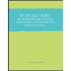 (英文圖書) The Soft Skills Primer: An Introductory Guide to Essential Character and Interp... 平裝版, Independently Published, 英文