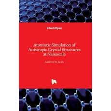 (英文圖書) Atomistic Simulation of Anistropic Crystal Structures at Nanoscale 精裝版, Intechopen, 英文