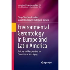 Environmental Gerontology in Europe and Latin America: Policies and Perspectives on Environment and ... 平裝版, Springer, 英文