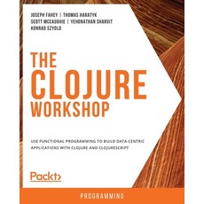 The Clojure Workshop 平裝版, Packt Publishing, 英文