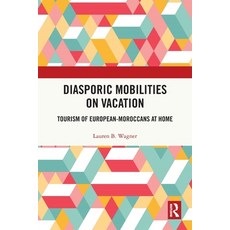 (英文圖書) Diasporic Mobilities on Vacation: Tourism of European-Moroccans at Home 平裝版, Routledge, 英文