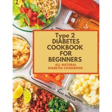 (英文圖書) Type 2 diabetes Cookbook for Beginners: All natural diabetes cookbook 平裝版, Independently Published, 英文