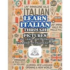 (英文圖書) Learn Italian Through Pictures: See Learn and Remember: The Power of Visual L... 平裝版, Independently Published, 英文