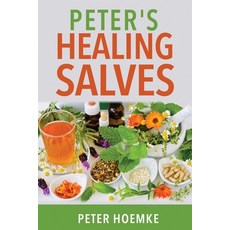 (英文圖書) Peter's Healing Salves 平裝版, Peter Hoemke, 英文